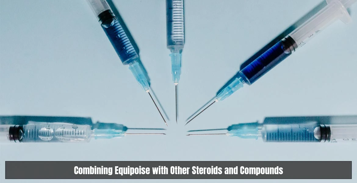 Combining Equipoise with Other Steroids and Compounds